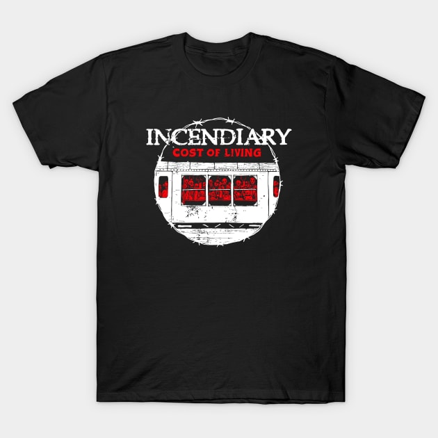 Incendiary Cost Of Living T-Shirt by annabenjay